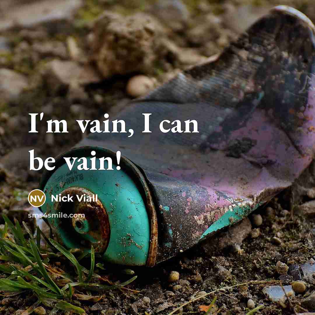 “I'm vain, I can be vain!…” quote by Nick Viall