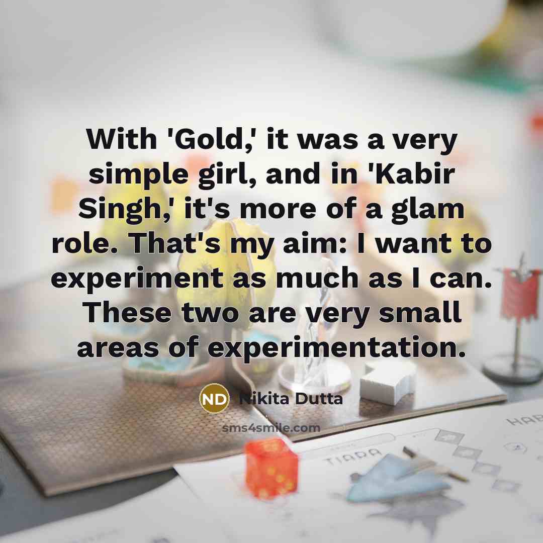 “With 'Gold,' it was a very simple girl, and in…” quote by Nikita Dutta