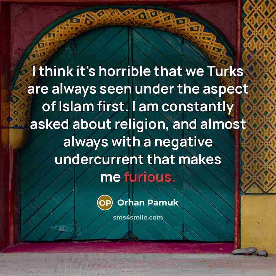 “I think it's horrible that we Turks are always seen…” quote by Orhan Pamuk
