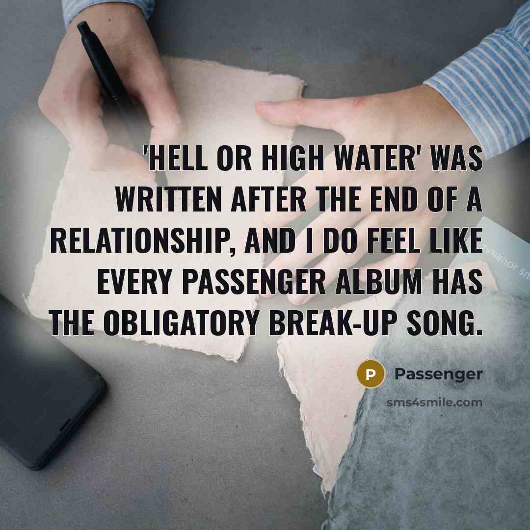 “'Hell Or High Water' was written after the end of…” quote by Passenger