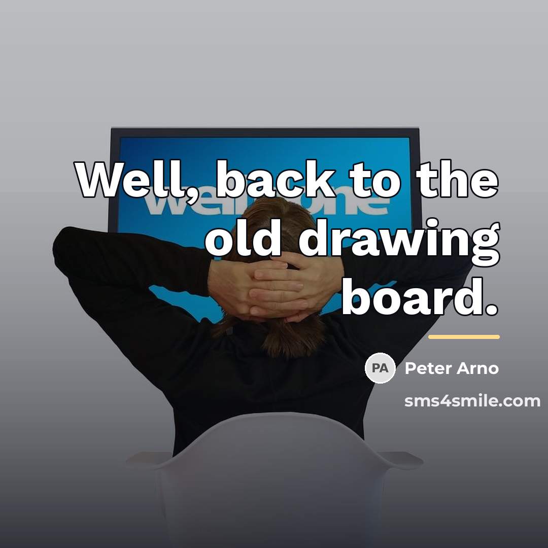 “Well, back to the old drawing board.…” quote by Peter Arno
