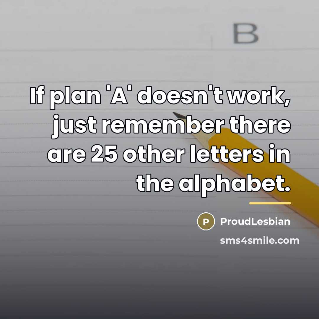 “If plan 'A' doesn't work, just remember there are 25…” quote by ProudLesbian