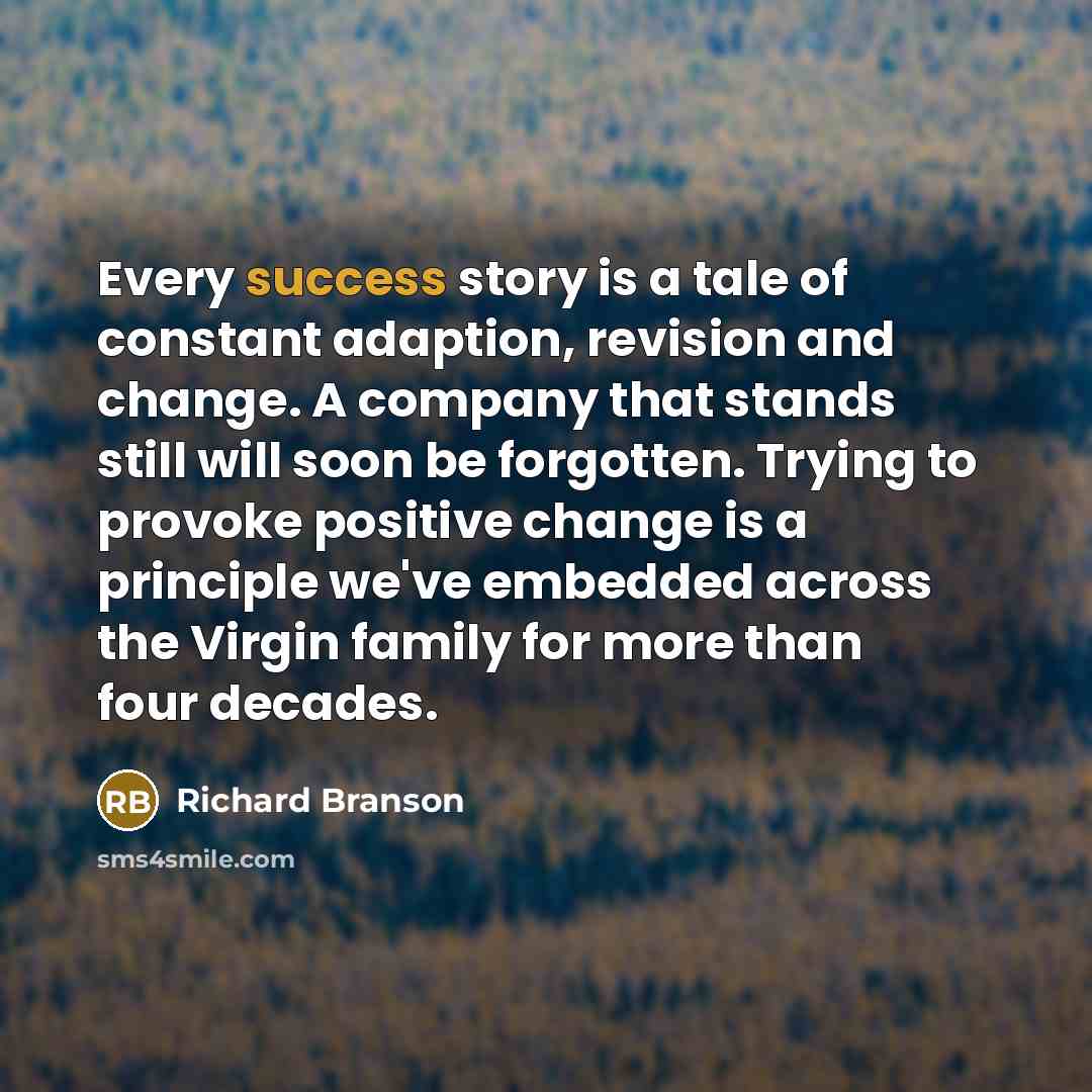 “Every success story is a tale of constant adaption, revision…” quote by Richard Branson
