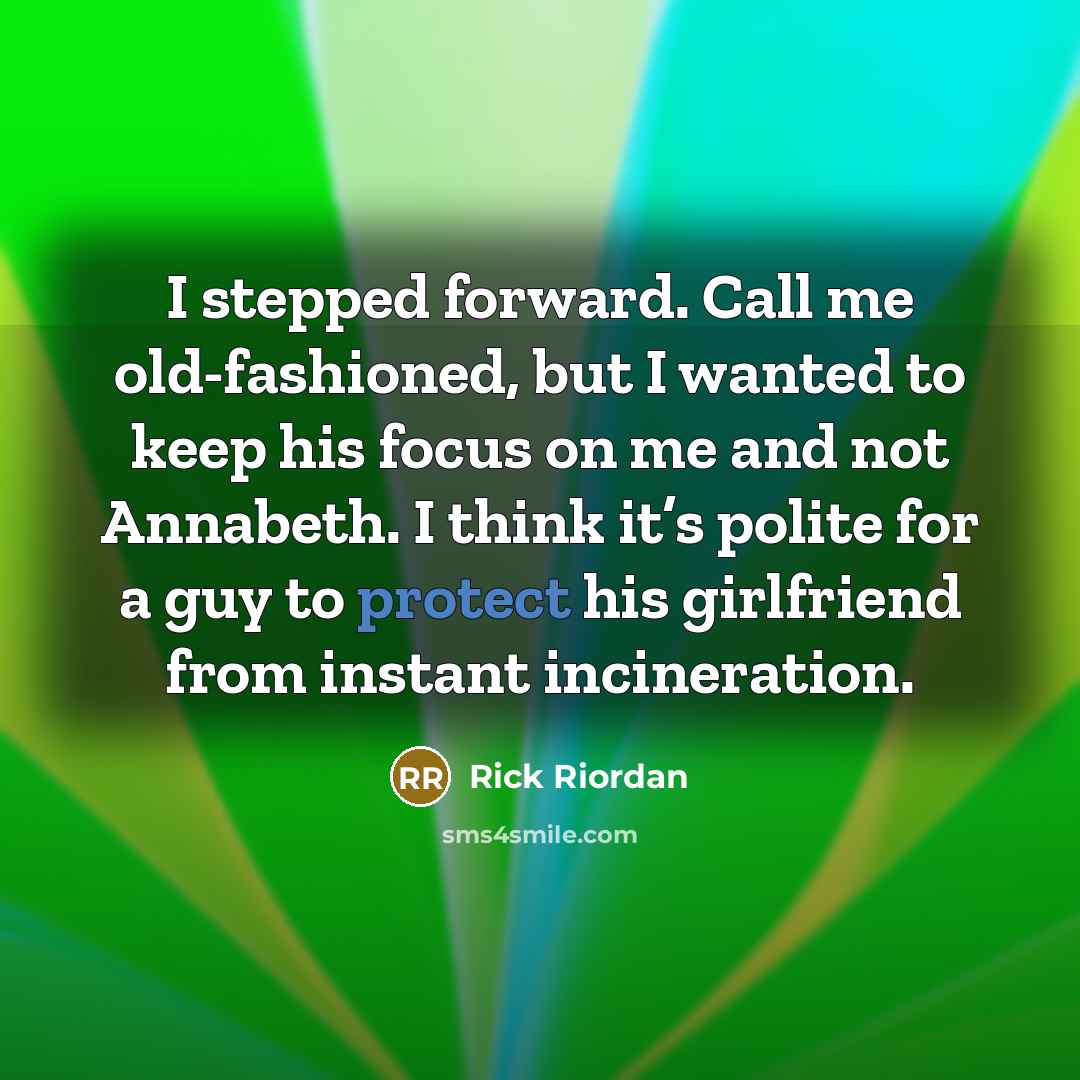 “I stepped forward. Call me old-fashioned, but I wanted to…” quote by Rick Riordan