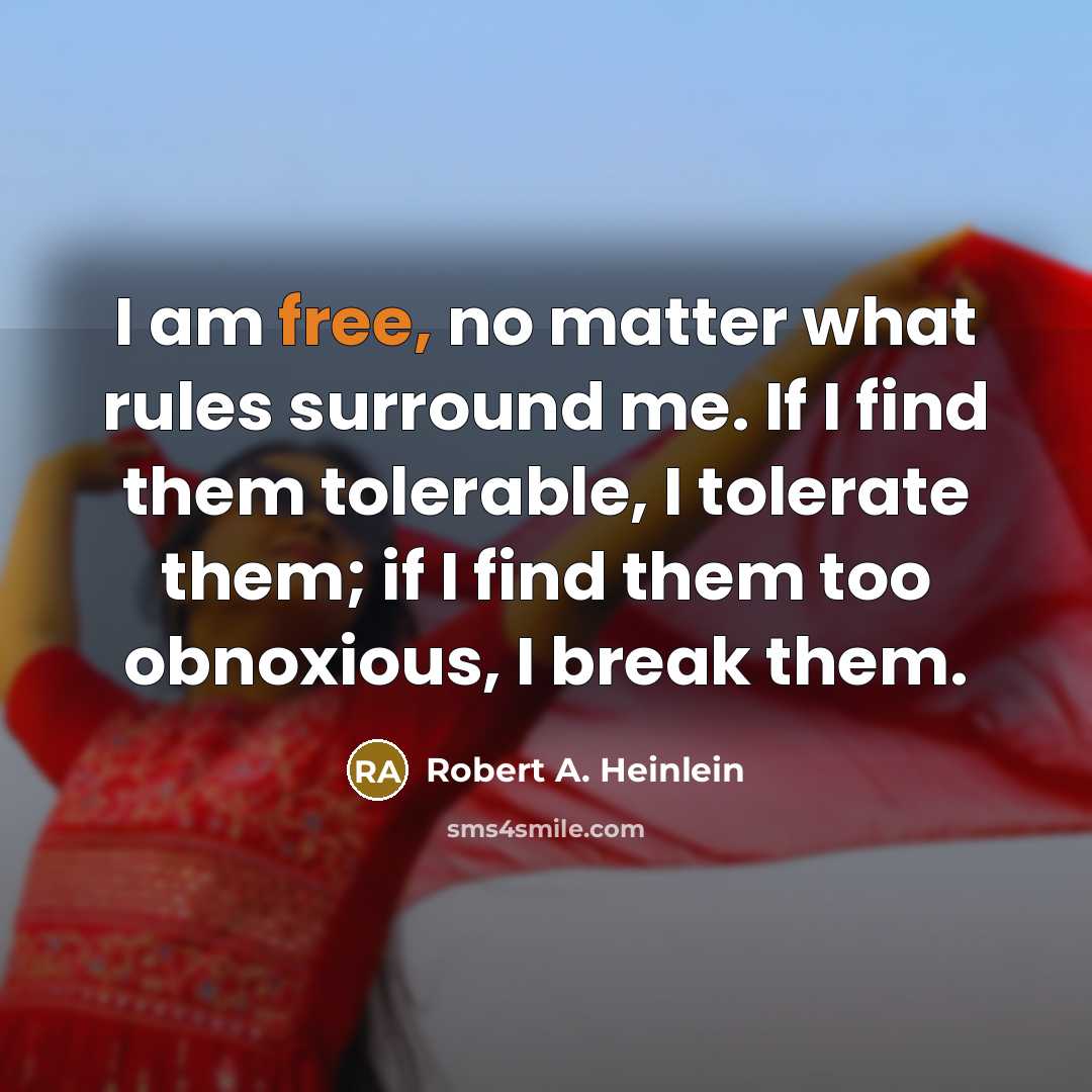 “I am free, no matter what rules surround me. If…” quote by Robert A. Heinlein