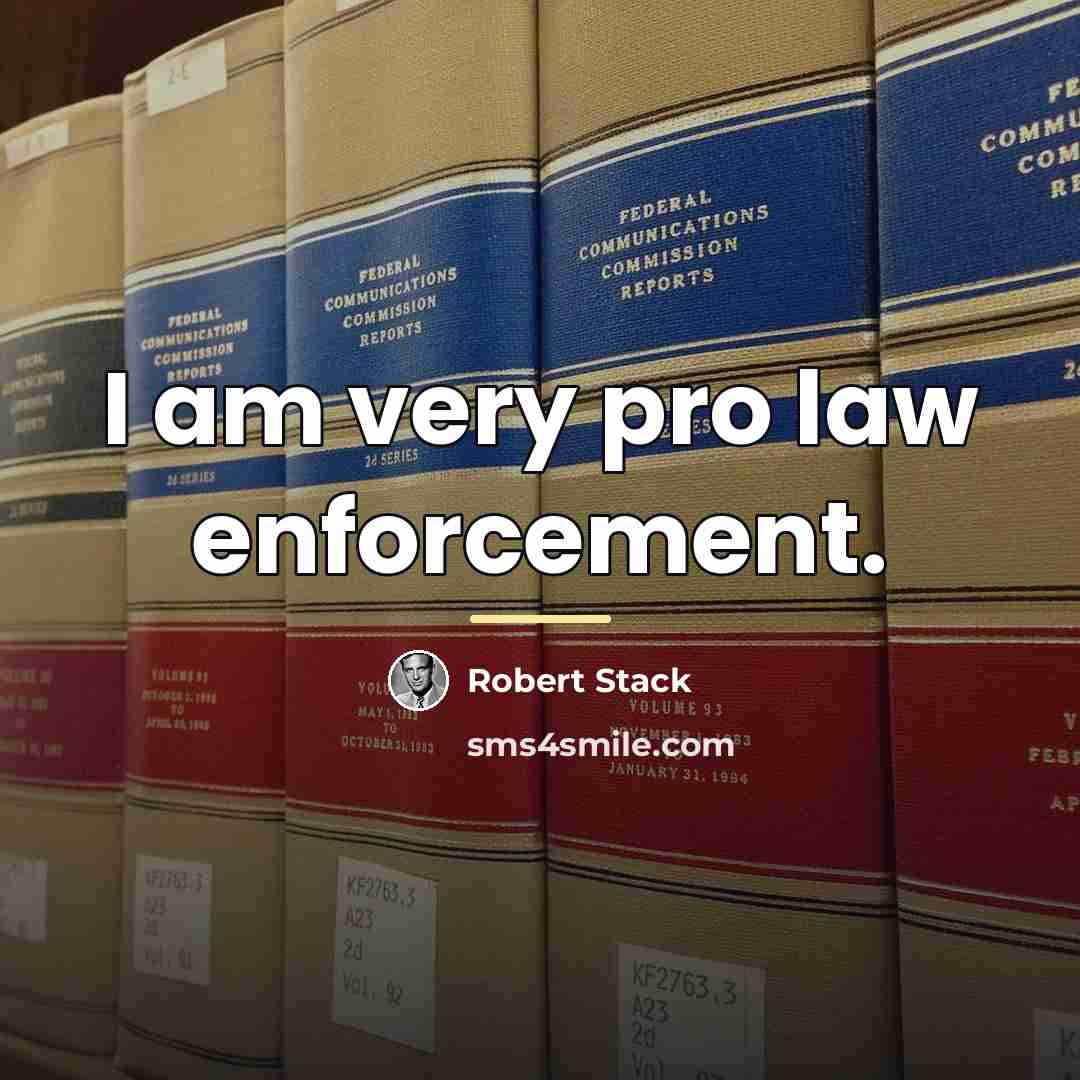 “I am very pro law enforcement.…” quote by Robert Stack