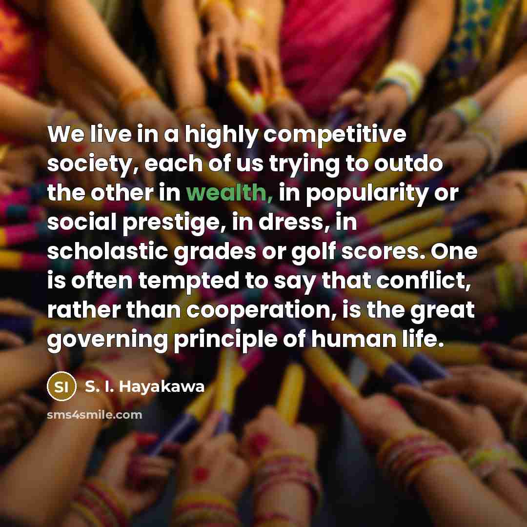 “We live in a highly competitive society, each of us…” quote by S. I. Hayakawa