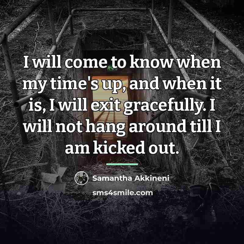“I will come to know when my time's up, and…” quote by Samantha Akkineni