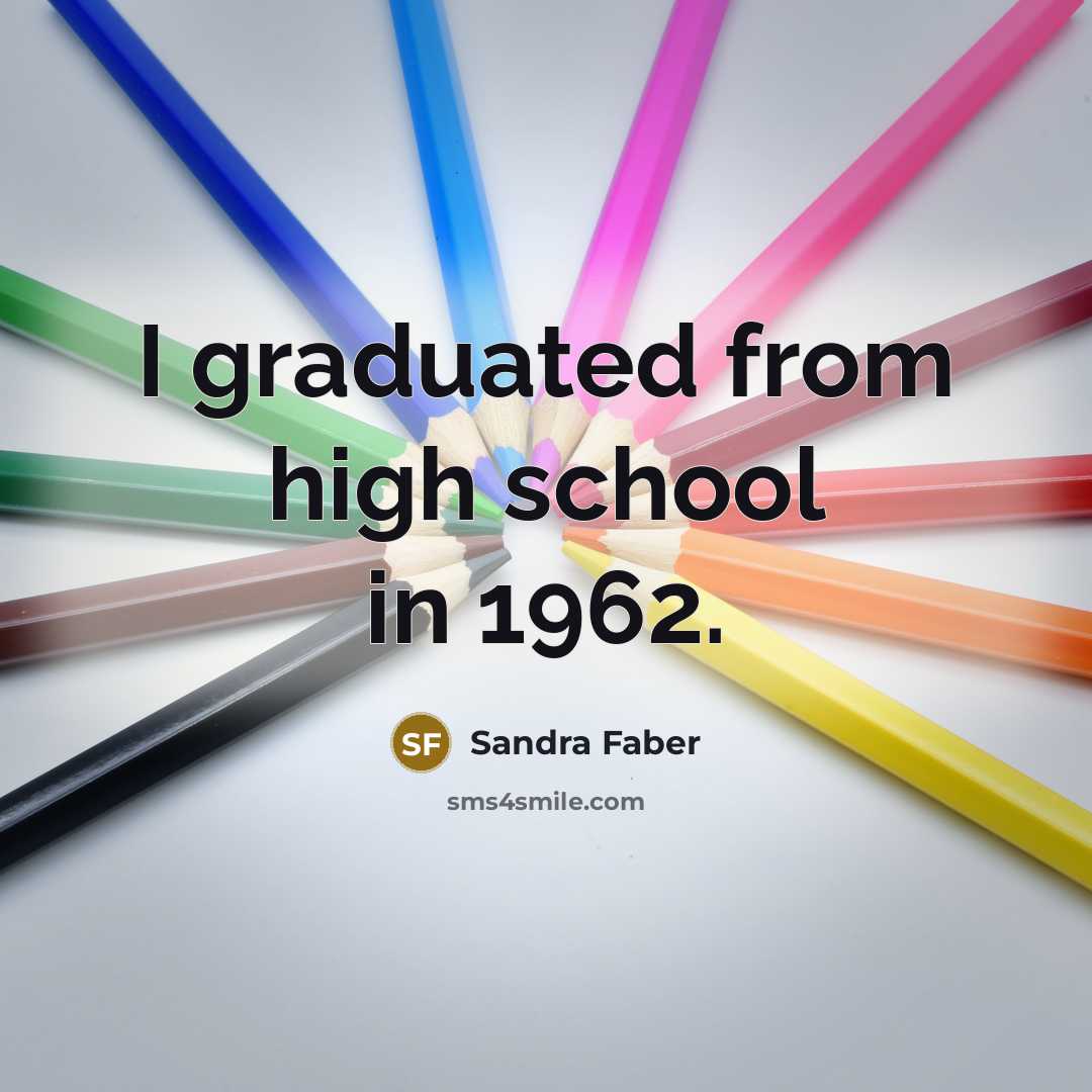 “I graduated from high school in 1962.…” quote by Sandra Faber