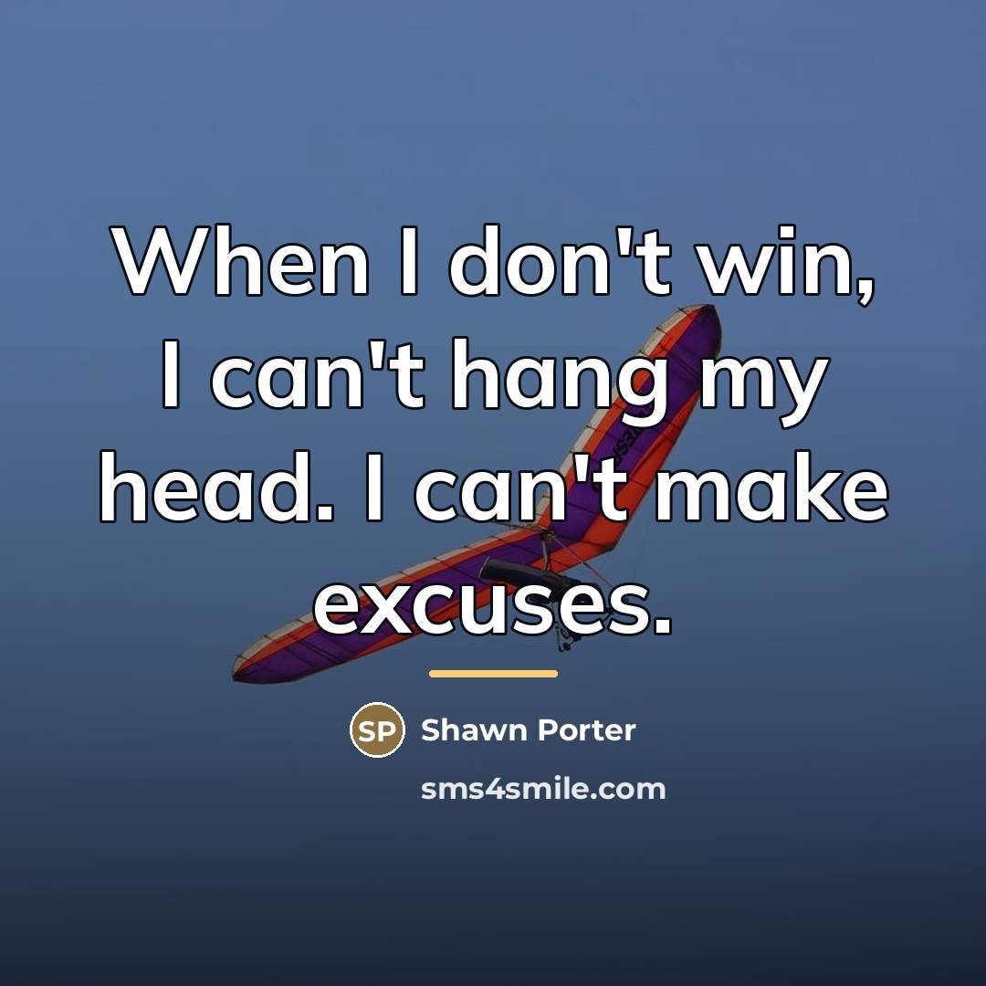 “When I don't win, I can't hang my head. I…” quote by Shawn Porter