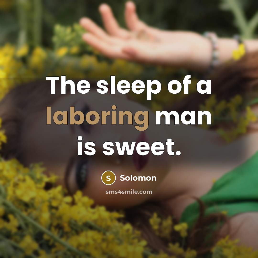 “The sleep of a laboring man is sweet.…” quote by Solomon