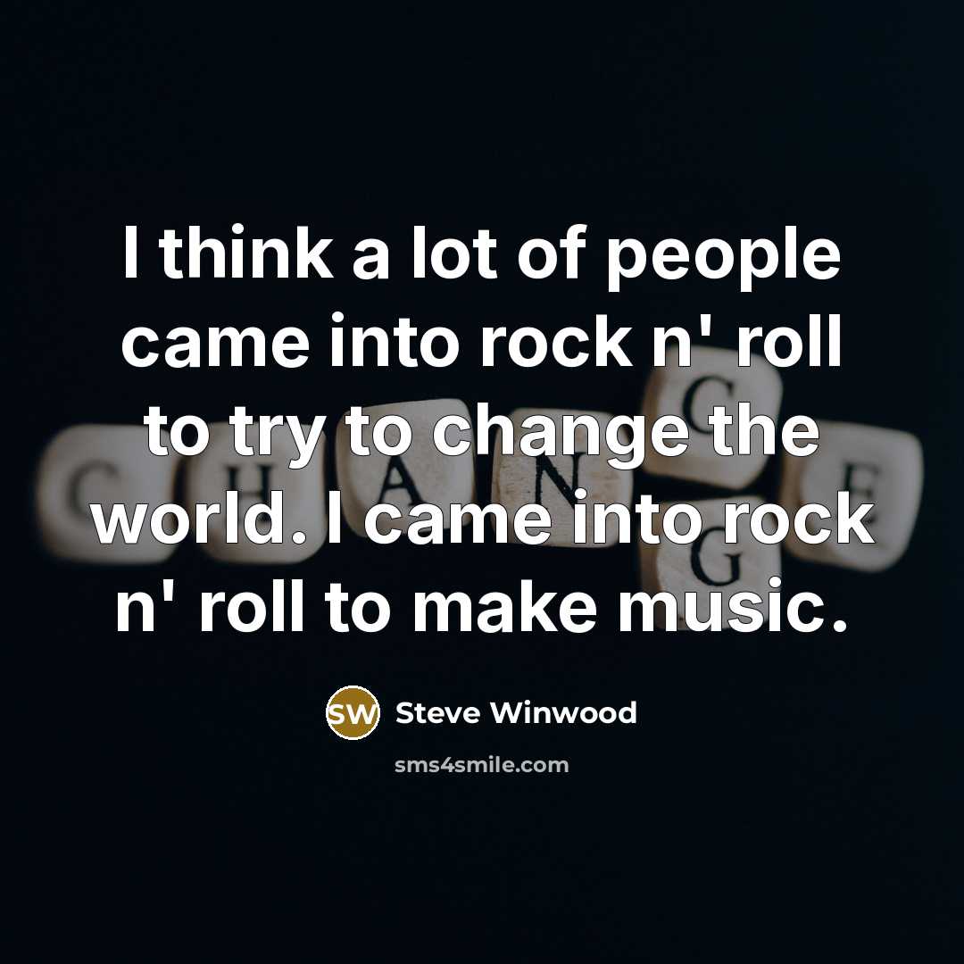 “I think a lot of people came into rock n'…” quote by Steve Winwood