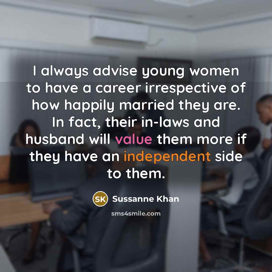 “I always advise young women to have a career irrespective…” quote by Sussanne Khan