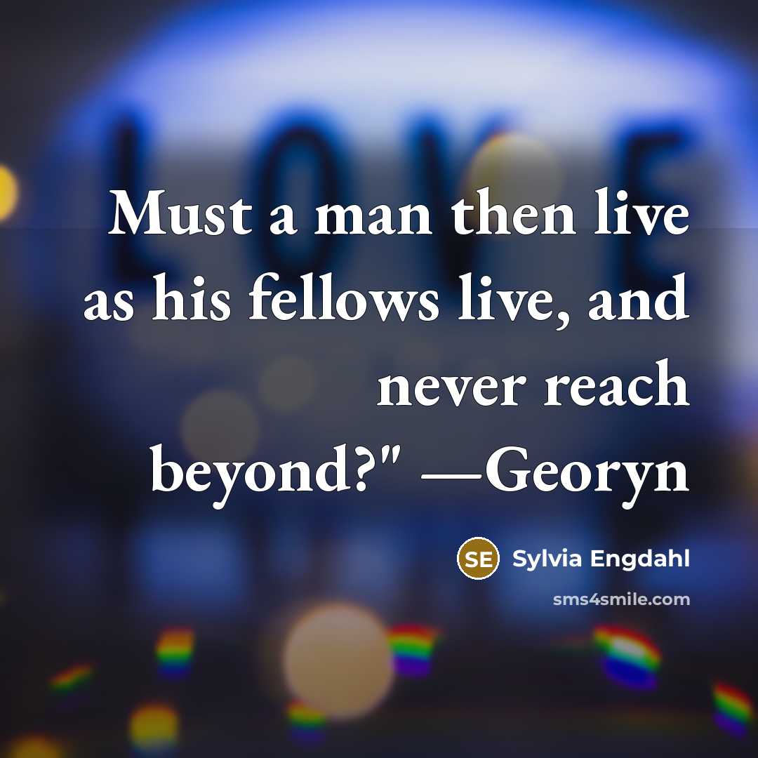 “Must a man then live as his fellows live, and…” quote by Sylvia Engdahl