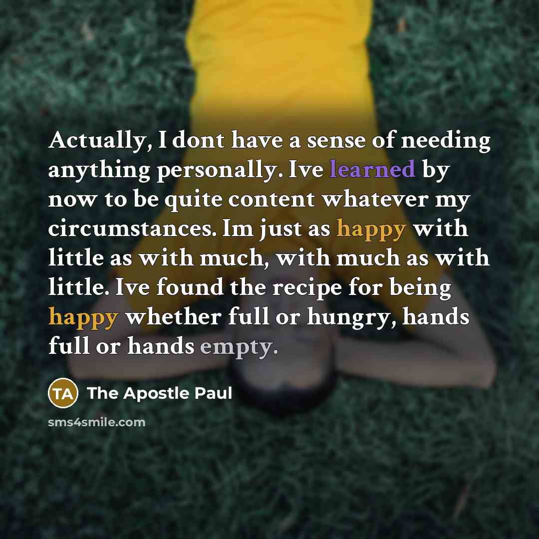 “Actually, I dont have a sense of needing anything personally.…” quote by The Apostle Paul