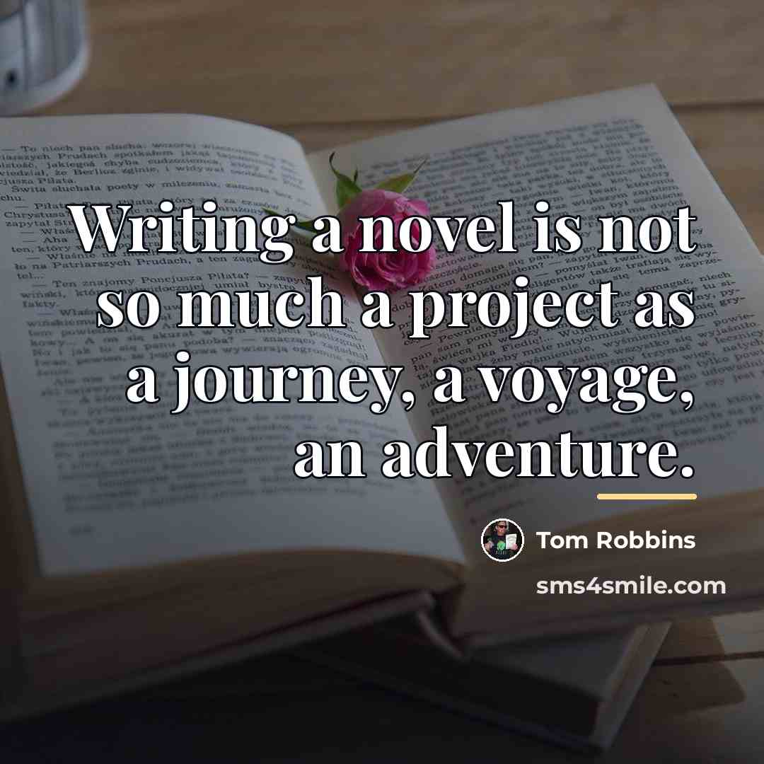 “Writing a novel is not so much a project as…” quote by Tom Robbins