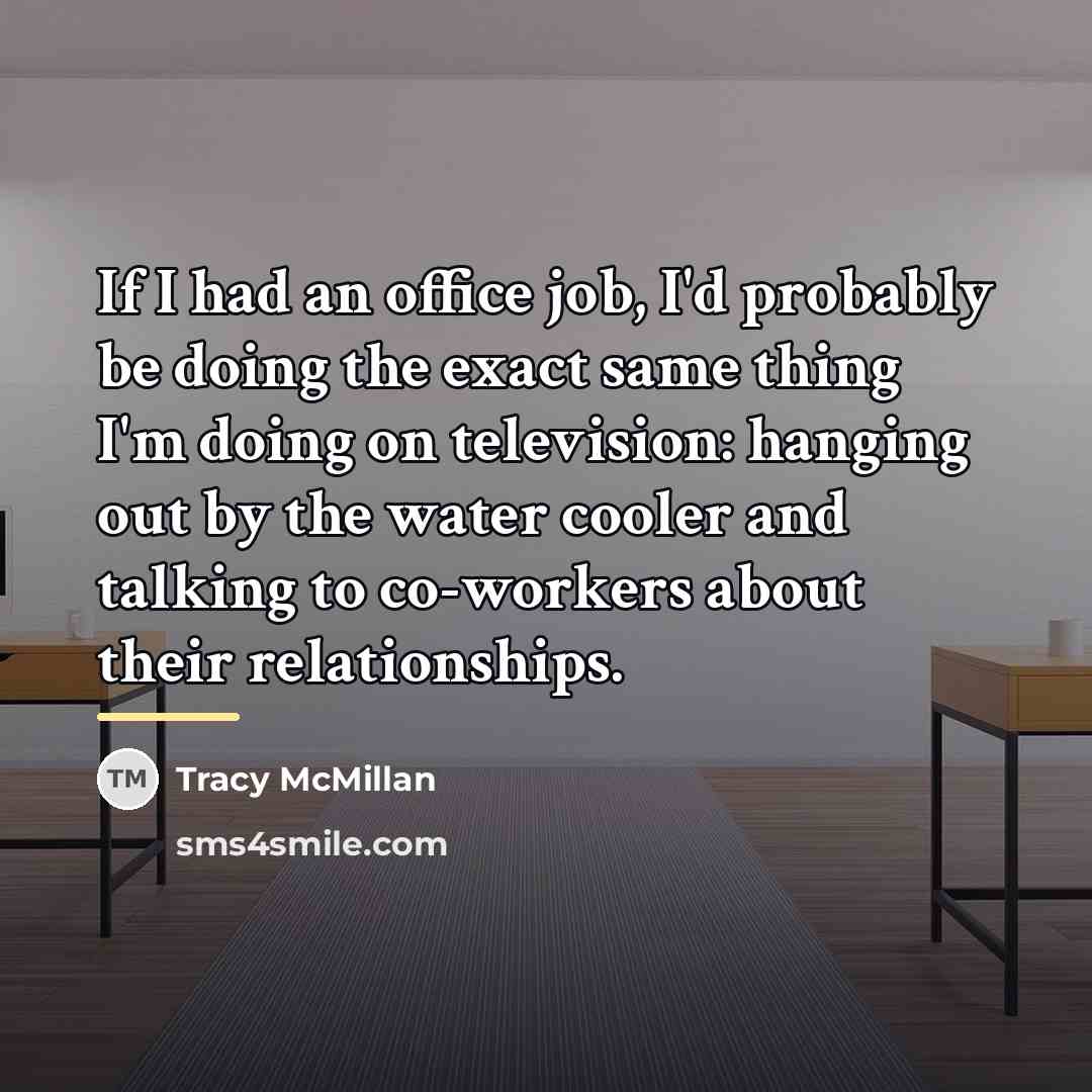 “If I had an office job, I'd probably be doing…” quote by Tracy McMillan