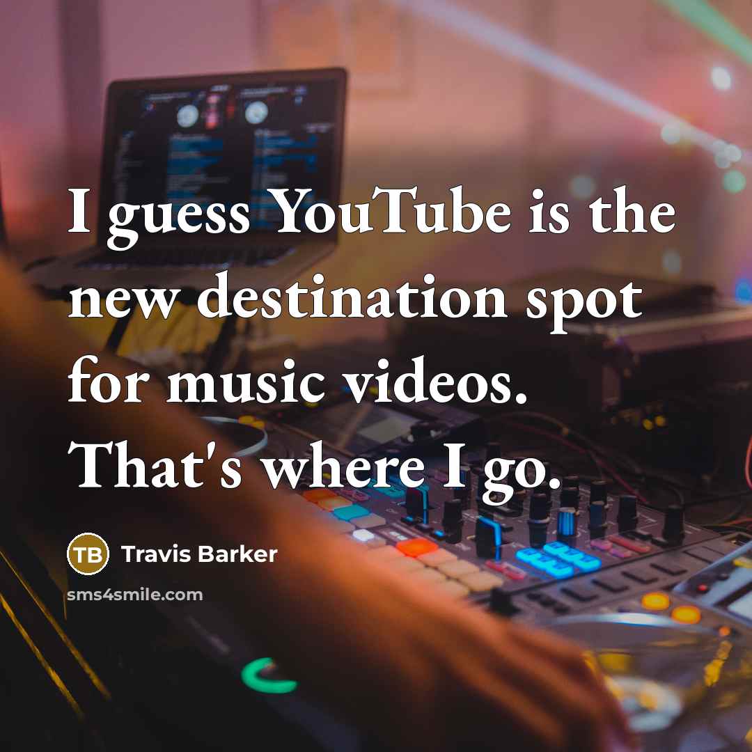 “I guess YouTube is the new destination spot for music…” quote by Travis Barker