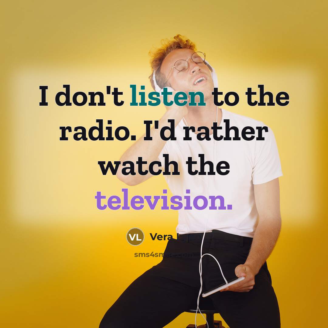 “I don't listen to the radio. I'd rather watch the…” quote by Vera Lynn