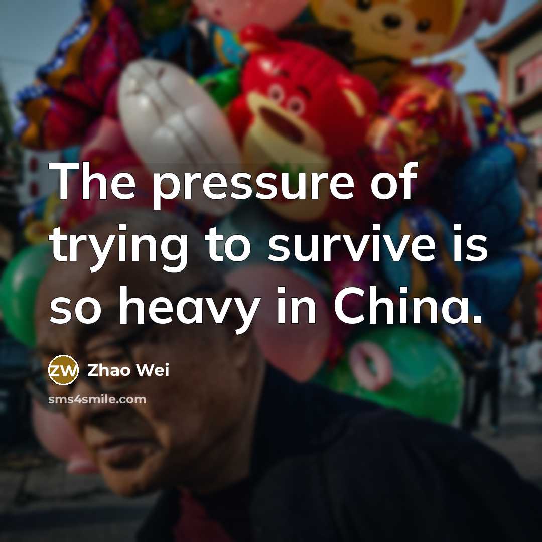“The pressure of trying to survive is so heavy in…” quote by Zhao Wei