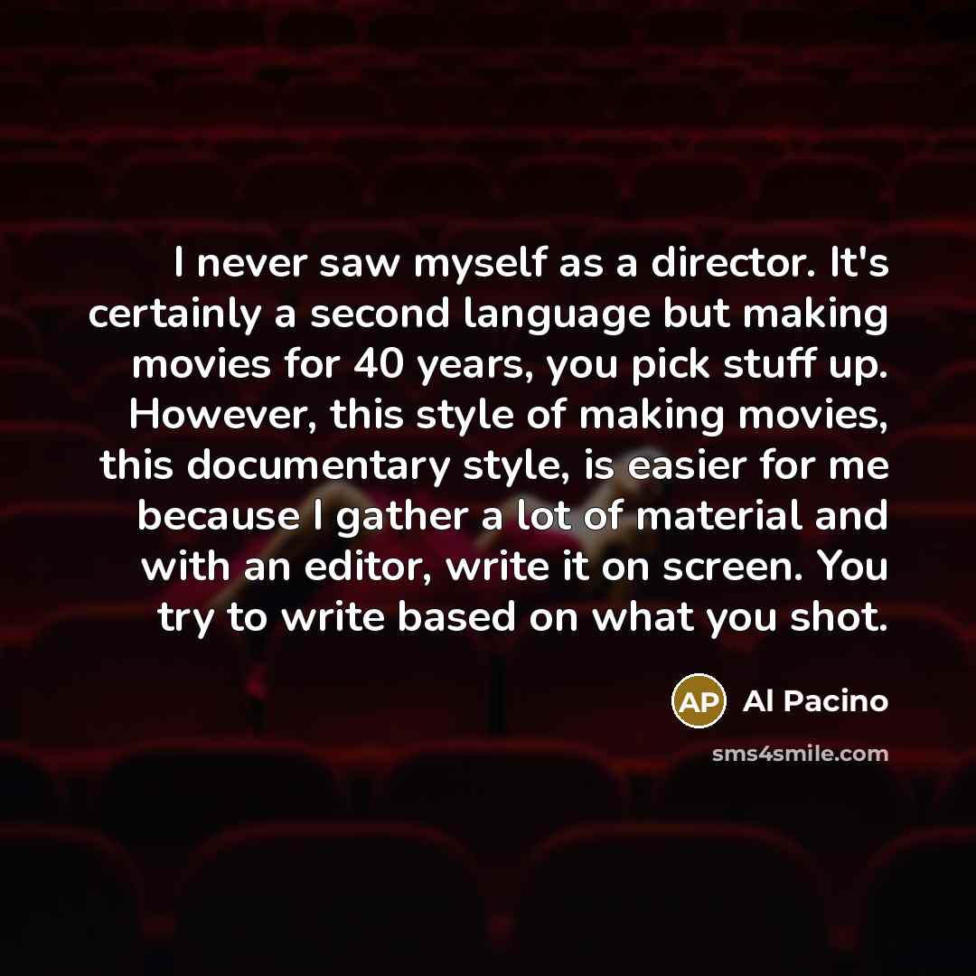 “I never saw myself as a director. It's certainly a…” quote by Al Pacino