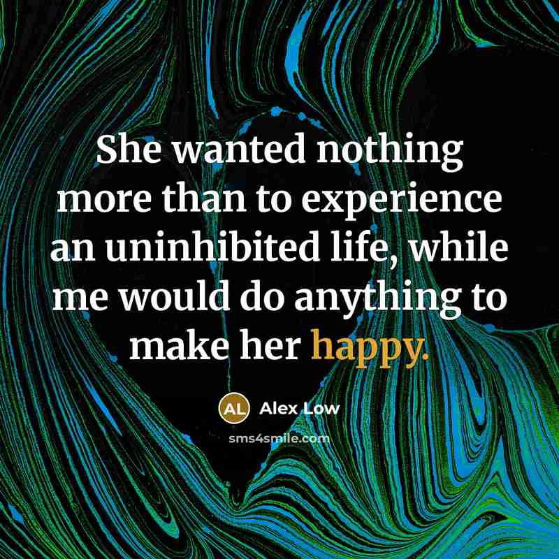 “She wanted nothing more than to experience an uninhibited life,…” quote by Alex Low