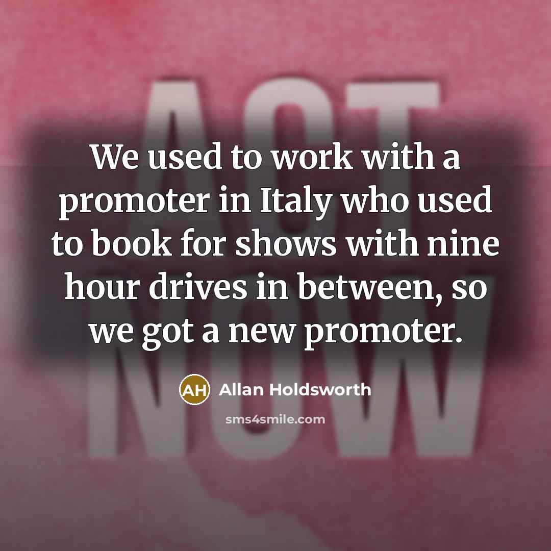 “We used to work with a promoter in Italy who…” quote by Allan Holdsworth