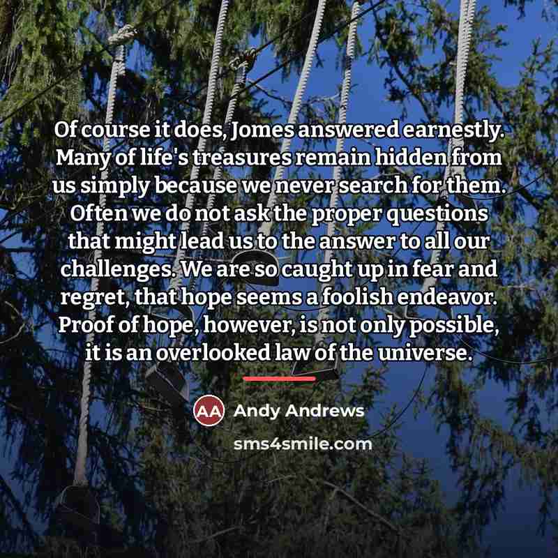 “Of course it does, Jomes answered earnestly. Many of life's…” quote by Andy Andrews