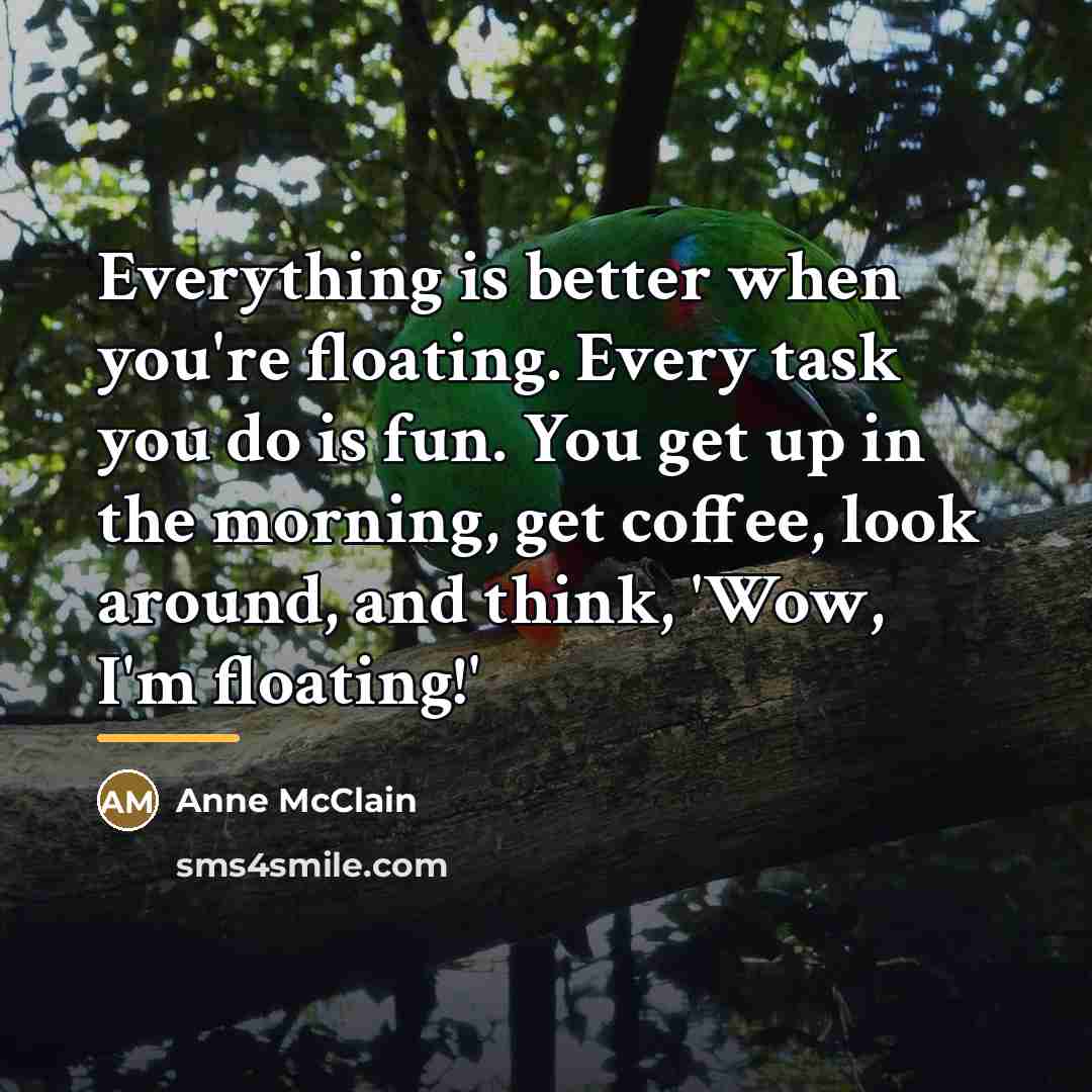 “Everything is better when you're floating. Every task you do…” quote by Anne McClain