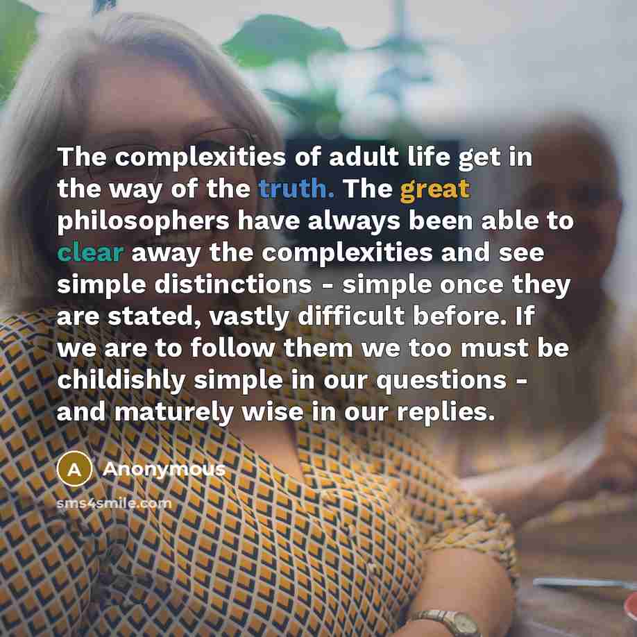 “The complexities of adult life get in the way of…” quote by Anonymous