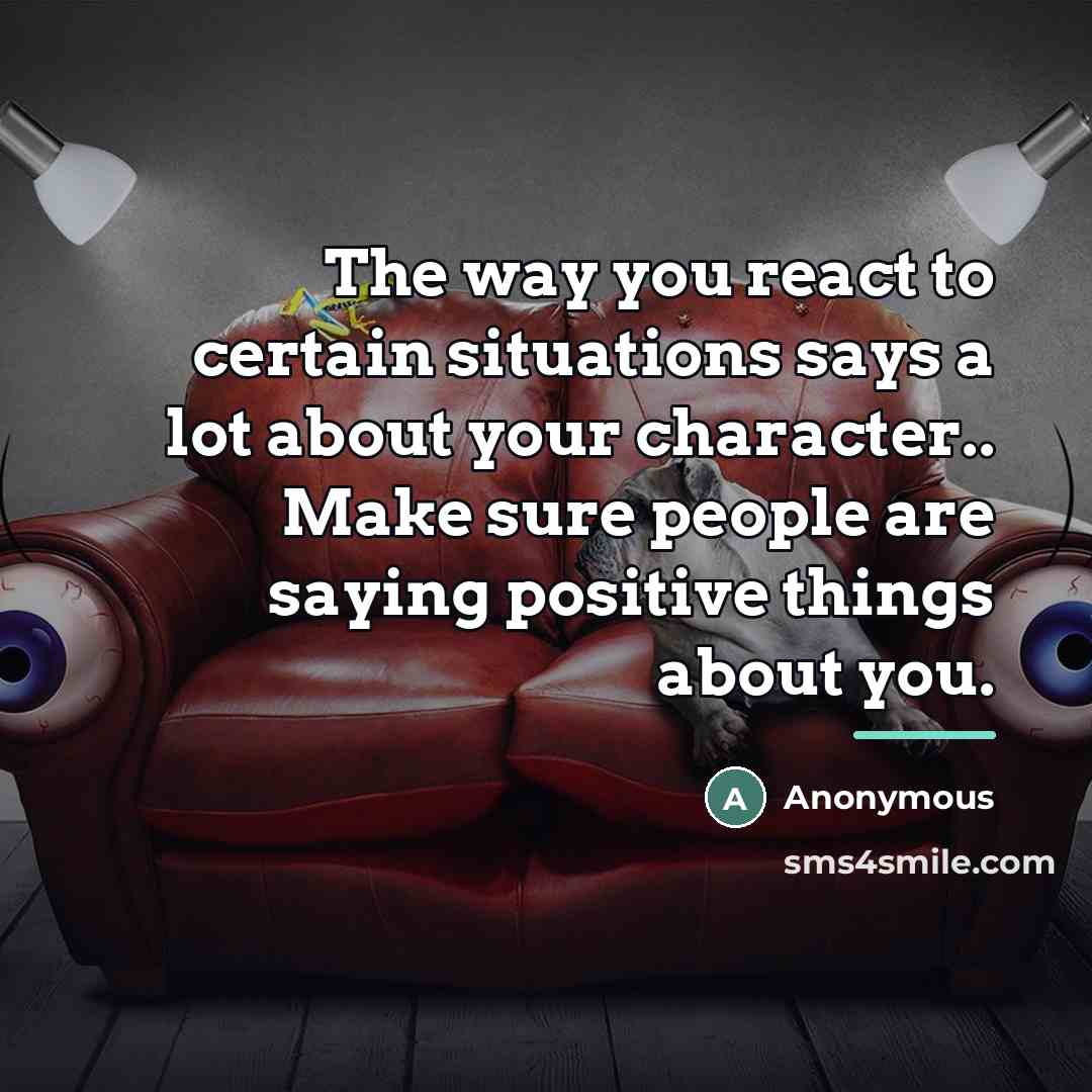 “The way you react to certain situations says a lot…” quote by Anonymous