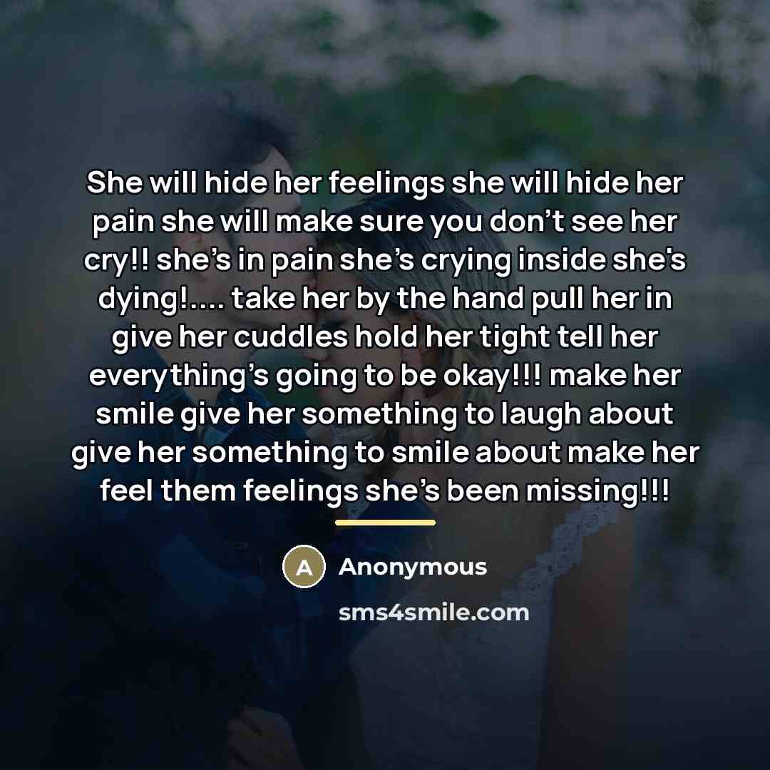 “She will hide her feelings she will hide her pain…” quote by Anonymous