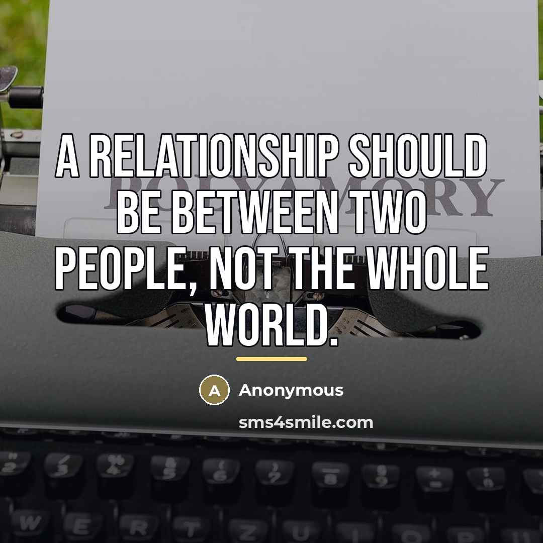 “A relationship should be between two people, Not the whole…” quote by Anonymous
