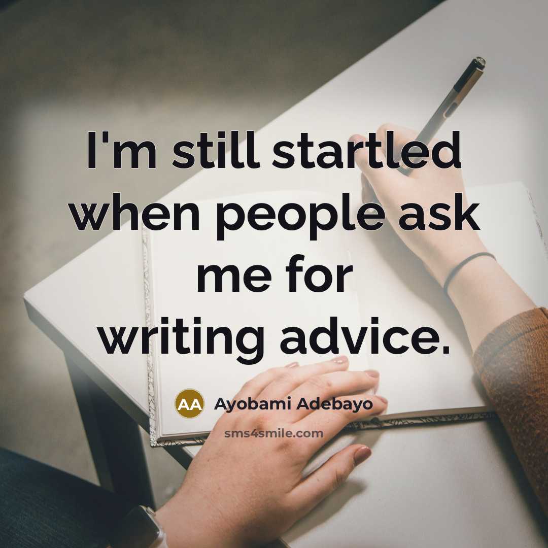 “I'm still startled when people ask me for writing advice.…” quote by Ayobami Adebayo