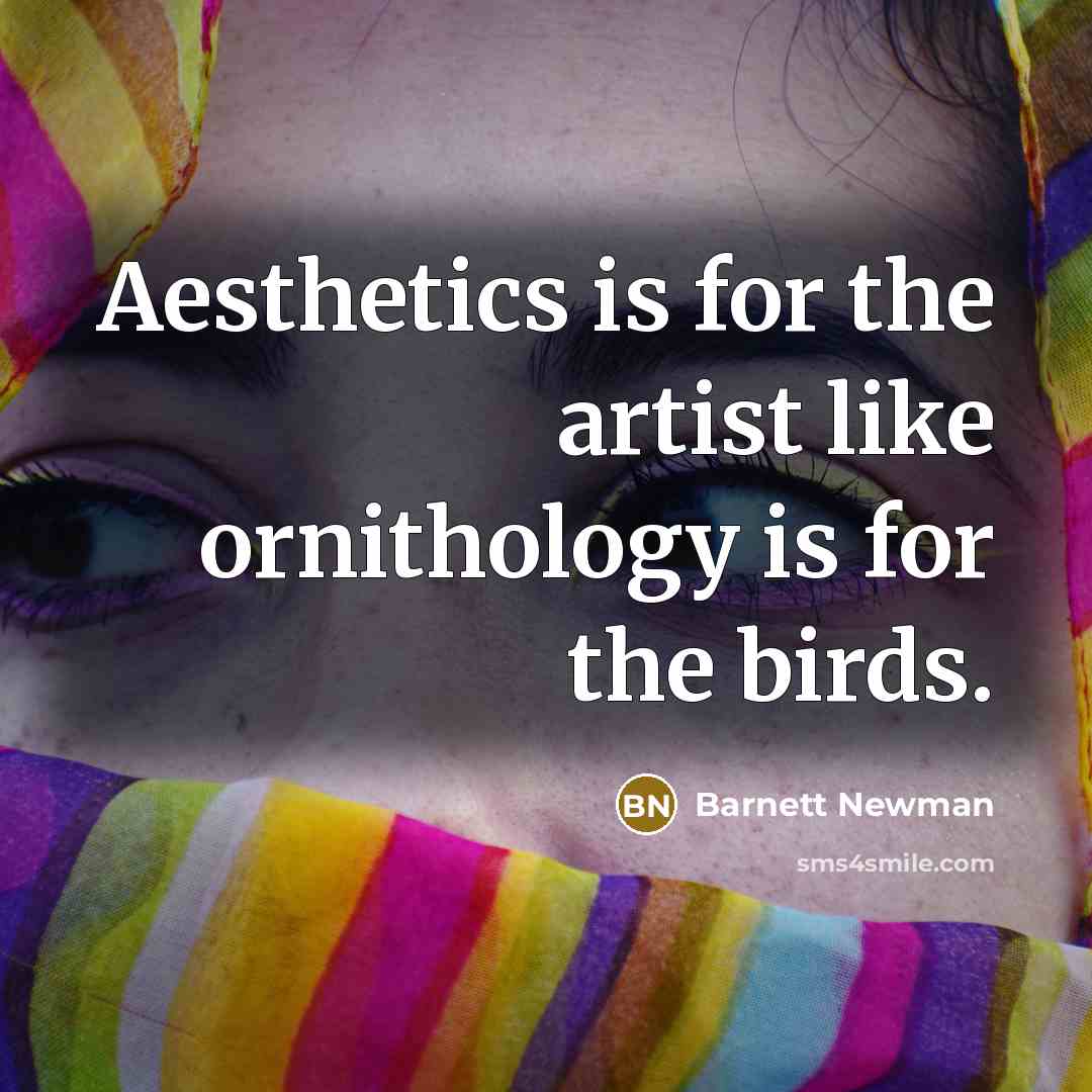 “Aesthetics is for the artist like ornithology is for the…” quote by Barnett Newman