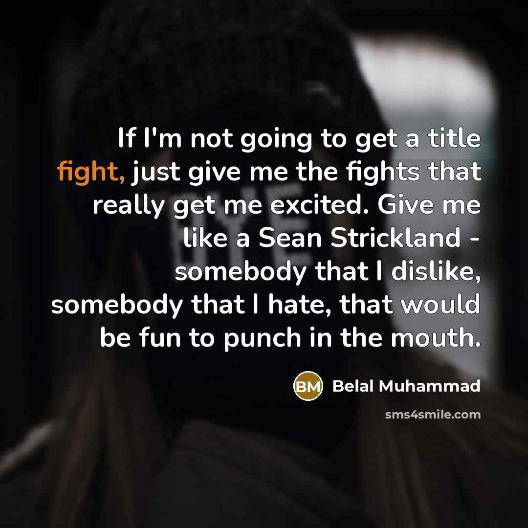 “If I'm not going to get a title fight, just…” quote by Belal Muhammad