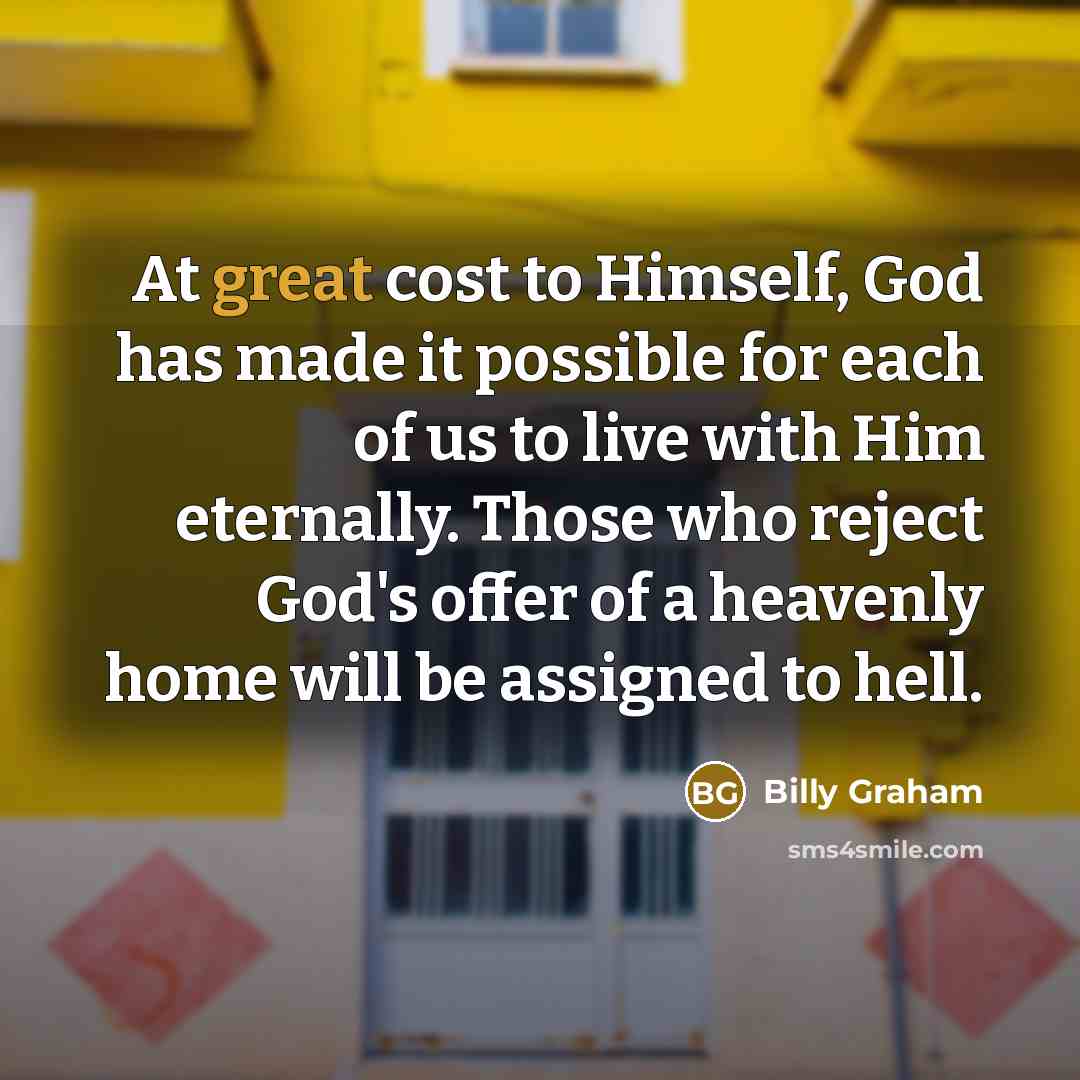 “At great cost to Himself, God has made it possible…” quote by Billy Graham