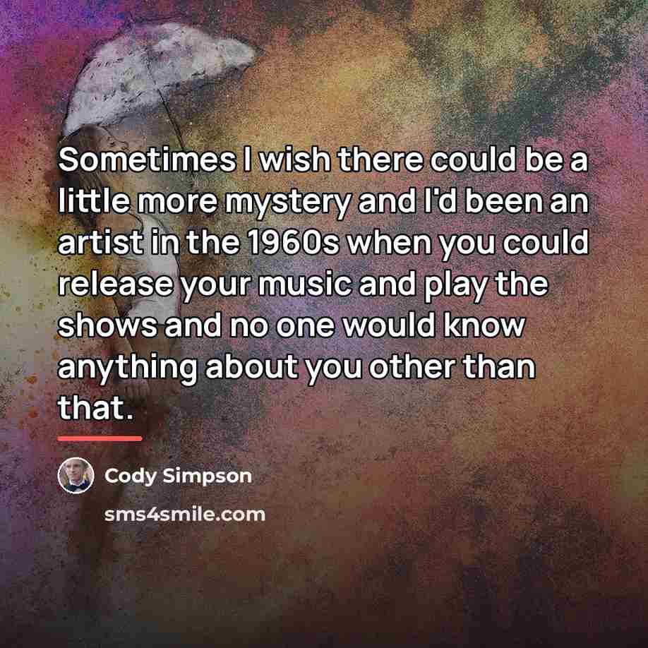 “Sometimes I wish there could be a little more mystery…” quote by Cody Simpson