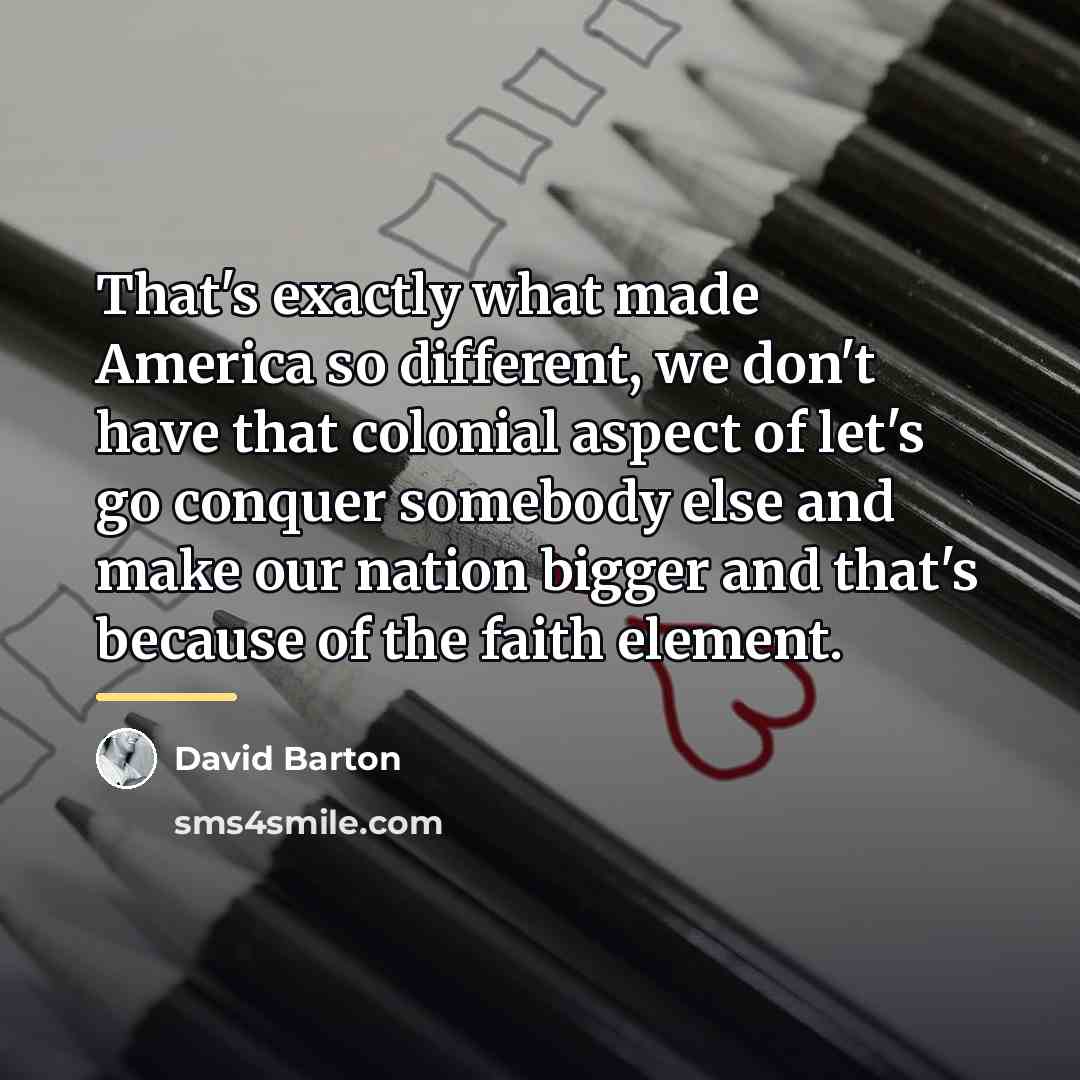 “That's exactly what made America so different, we don't have…” quote by David Barton
