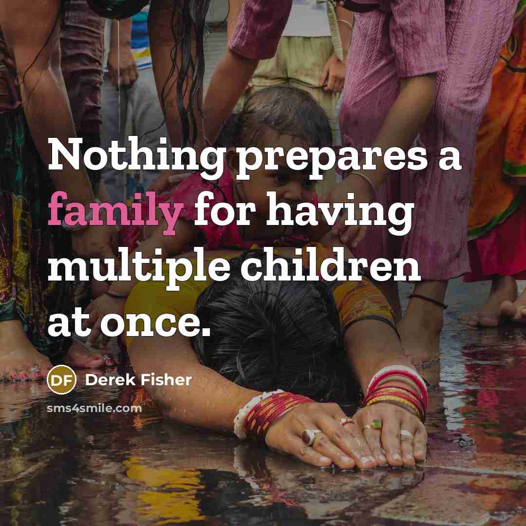 “Nothing prepares a family for having multiple children at once.…” quote by Derek Fisher
