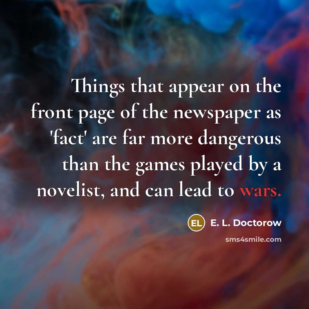 “Things that appear on the front page of the newspaper…” quote by E. L. Doctorow