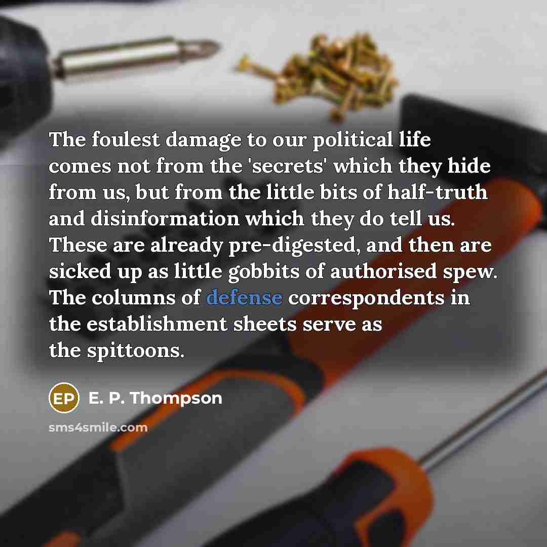 “The foulest damage to our political life comes not from…” quote by E. P. Thompson