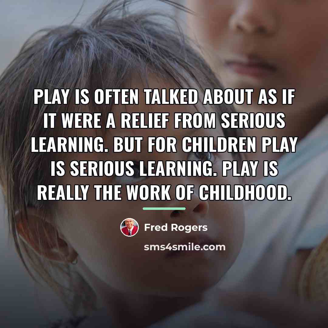 “Play is often talked about as if it were a…” quote by Fred Rogers