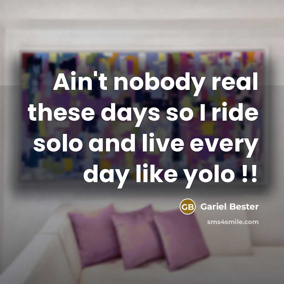 “Ain't nobody real these days so I ride solo and…” quote by Gariel Bester