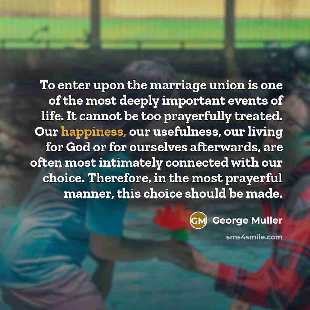 “To enter upon the marriage union is one of the…” quote by George Muller