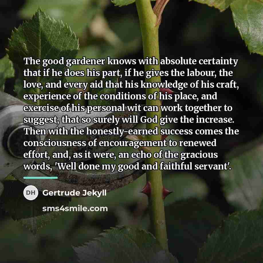 “The good gardener knows with absolute certainty that if he…” quote by Gertrude Jekyll