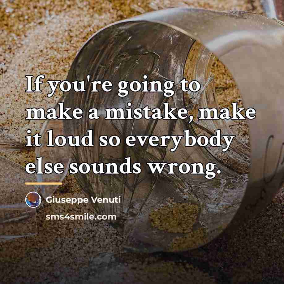 “If you're going to make a mistake, make it loud…” quote by Giuseppe Venuti