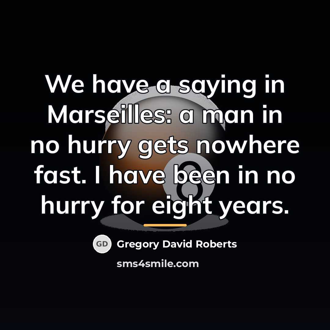 “We have a saying in Marseilles: a man in no…” quote by Gregory David Roberts