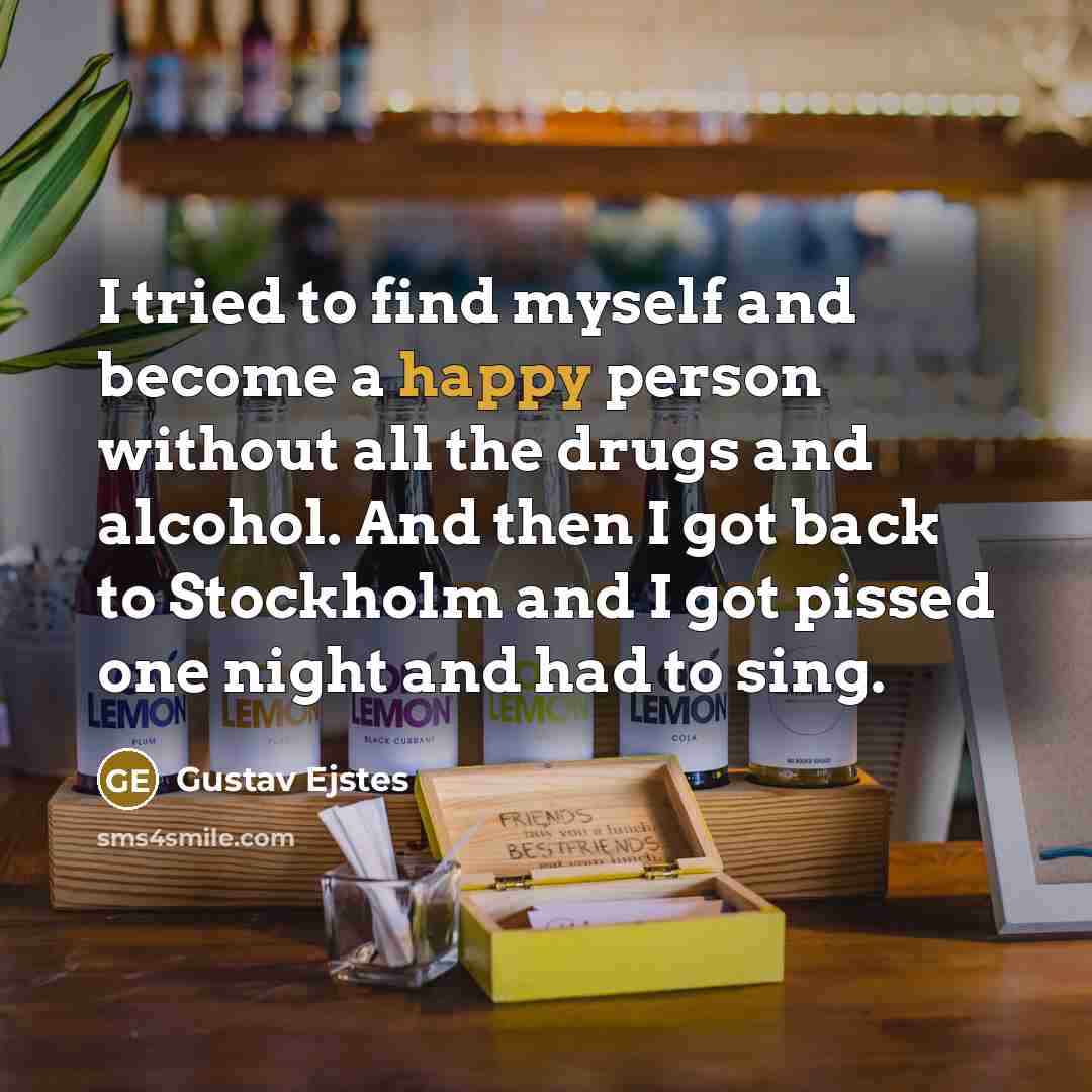 “I tried to find myself and become a happy person…” quote by Gustav Ejstes