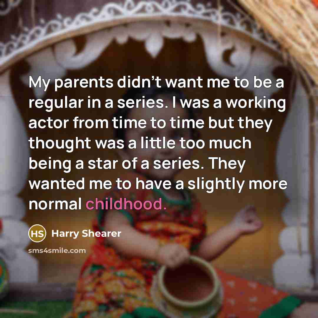 “My parents didn't want me to be a regular in…” quote by Harry Shearer